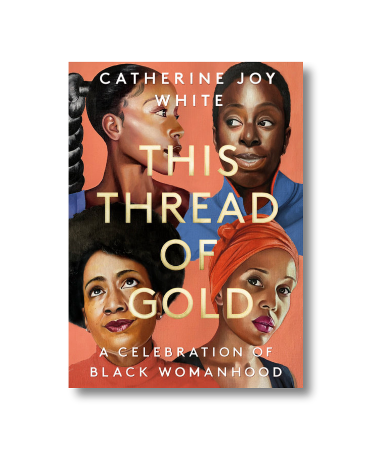 This Thread of Gold: A Celebration of Black Womanhood